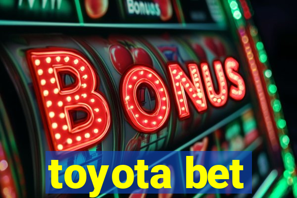 toyota bet